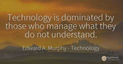Technology is dominated by those who manage what they do...