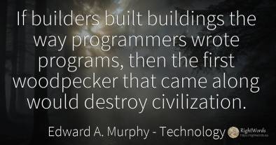 If builders built buildings the way programmers wrote...