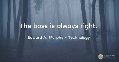 The boss is always right.