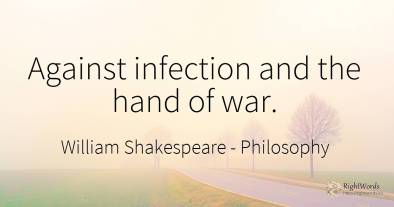 Against infection and the hand of war.