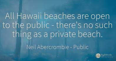 All Hawaii beaches are open to the public - there's no...
