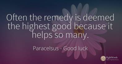 Often the remedy is deemed the highest good because it...