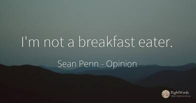 I'm not a breakfast eater.