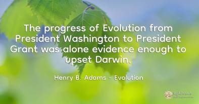 The progress of Evolution from President Washington to...