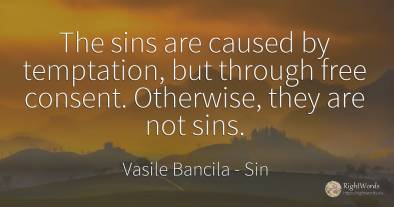 The sins are caused by temptation, but through free...