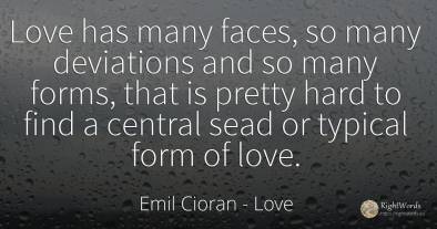 Love has many faces, so many deviations and so many...