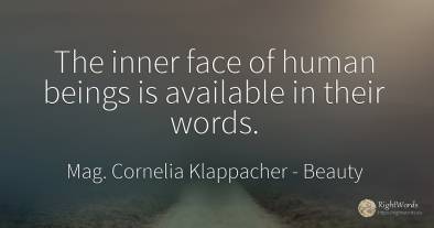The inner face of human beings is available in their words.