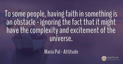 To some people, having faith in something is an obstacle...