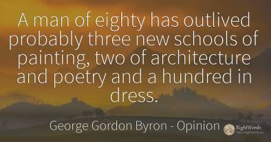 A man of eighty has outlived probably three new schools...