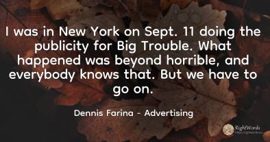 I was in New York on Sept. 11 doing the publicity for Big...