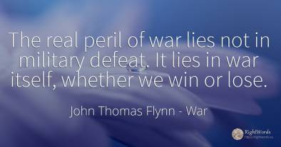 The real peril of war lies not in military defeat. It...