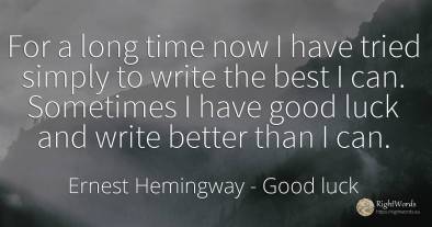 For a long time now I have tried simply to write the best...