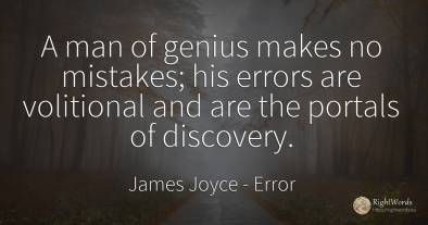 A man of genius makes no mistakes; his errors are...