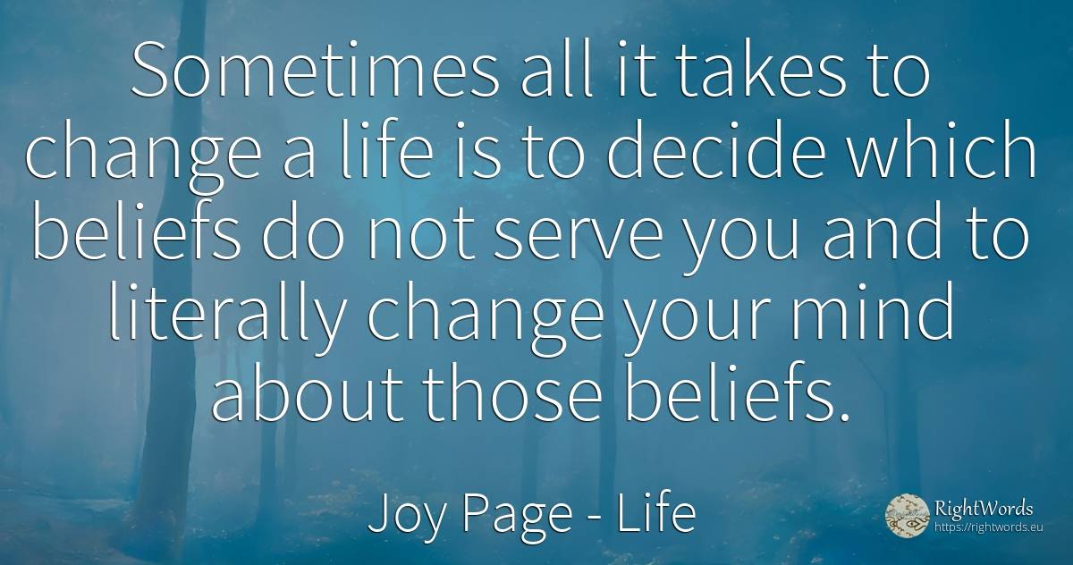 Sometimes all it takes to change a life is to decide... - Joy Page, quote about life, change, mind