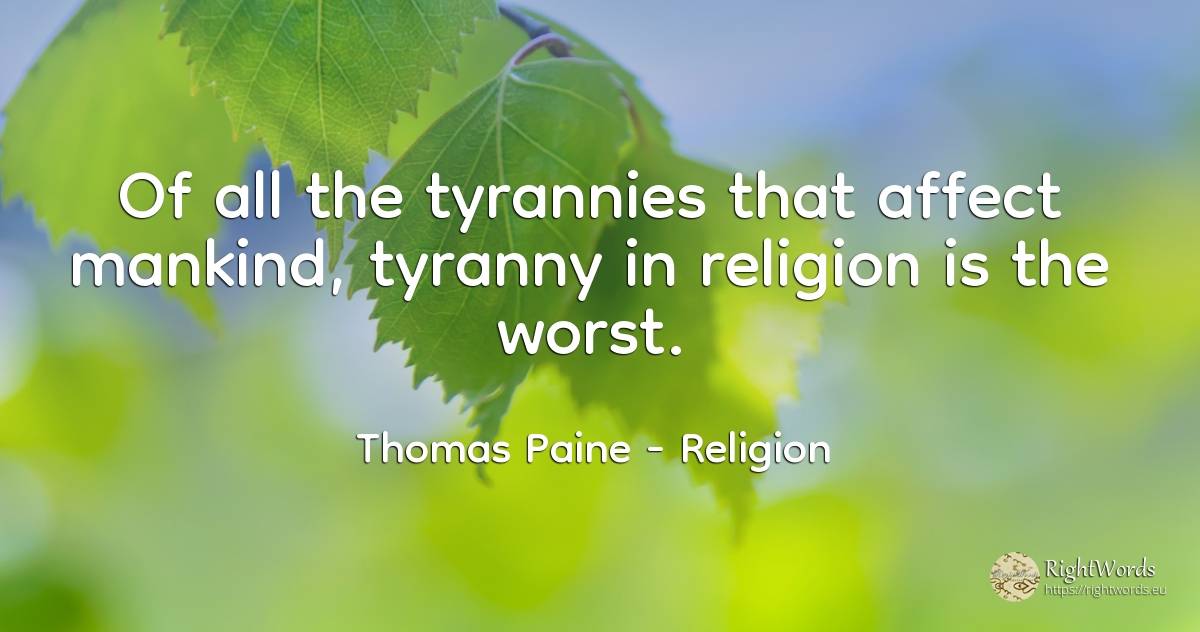 Of all the tyrannies that affect mankind, tyranny in... - Thomas Paine, quote about religion