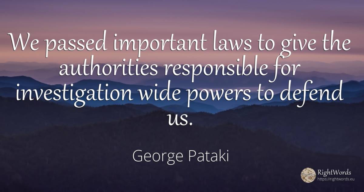 We passed important laws to give the authorities... - George Pataki