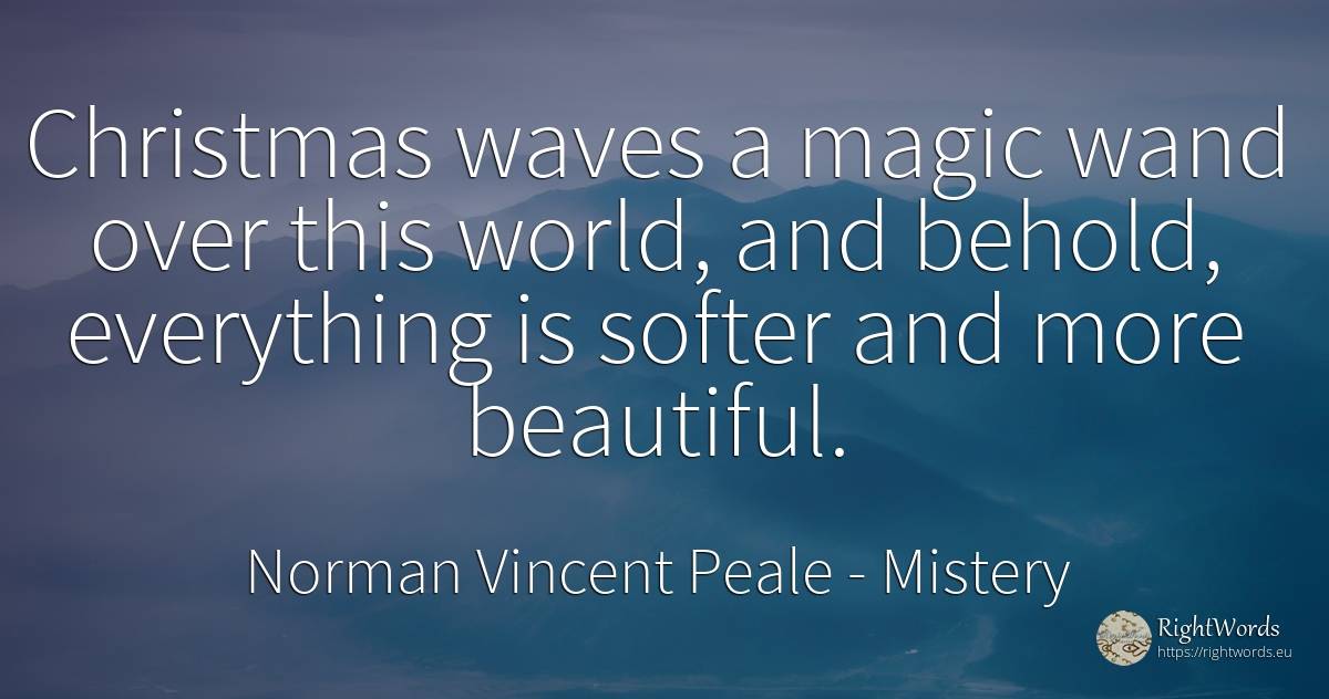 Christmas waves a magic wand over this world, and behold, ... - Norman Vincent Peale, quote about mistery, christmas, magic, world