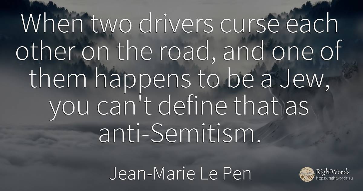 When two drivers curse each other on the road, and one of... - Jean-Marie Le Pen