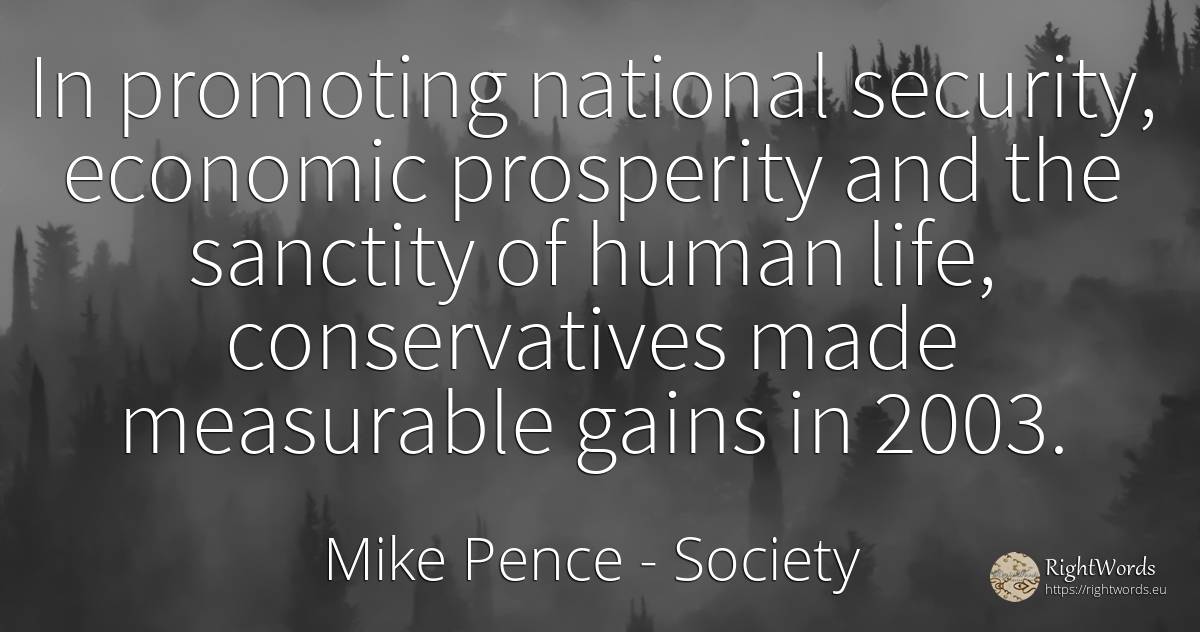 In promoting national security, economic prosperity and... - Mike Pence, quote about society, prosperity, security, human imperfections, life