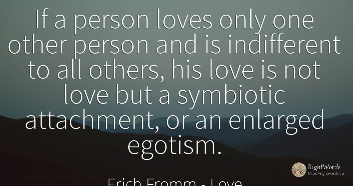 If a person loves only one other person and is... - Erich Fromm, quote about love, people