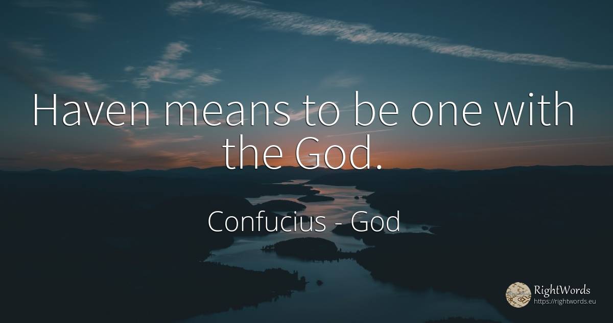 Haven means to be one with the God. - Confucius, quote about god, haven