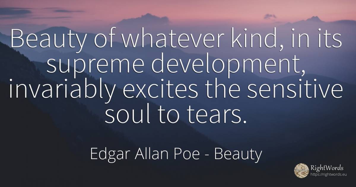 Beauty of whatever kind, in its supreme development, ... - Edgar Allan Poe, quote about beauty, evolution, tears, soul