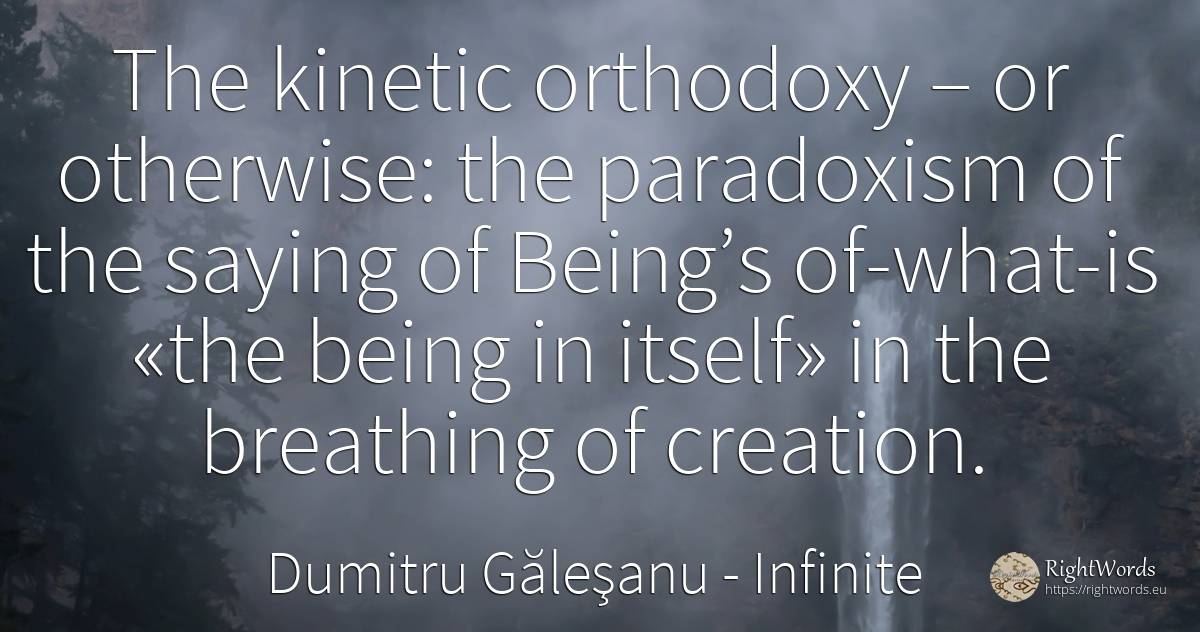 The kinetic orthodoxy – or otherwise: the paradoxism of... - Dumitru Găleşanu, quote about infinite