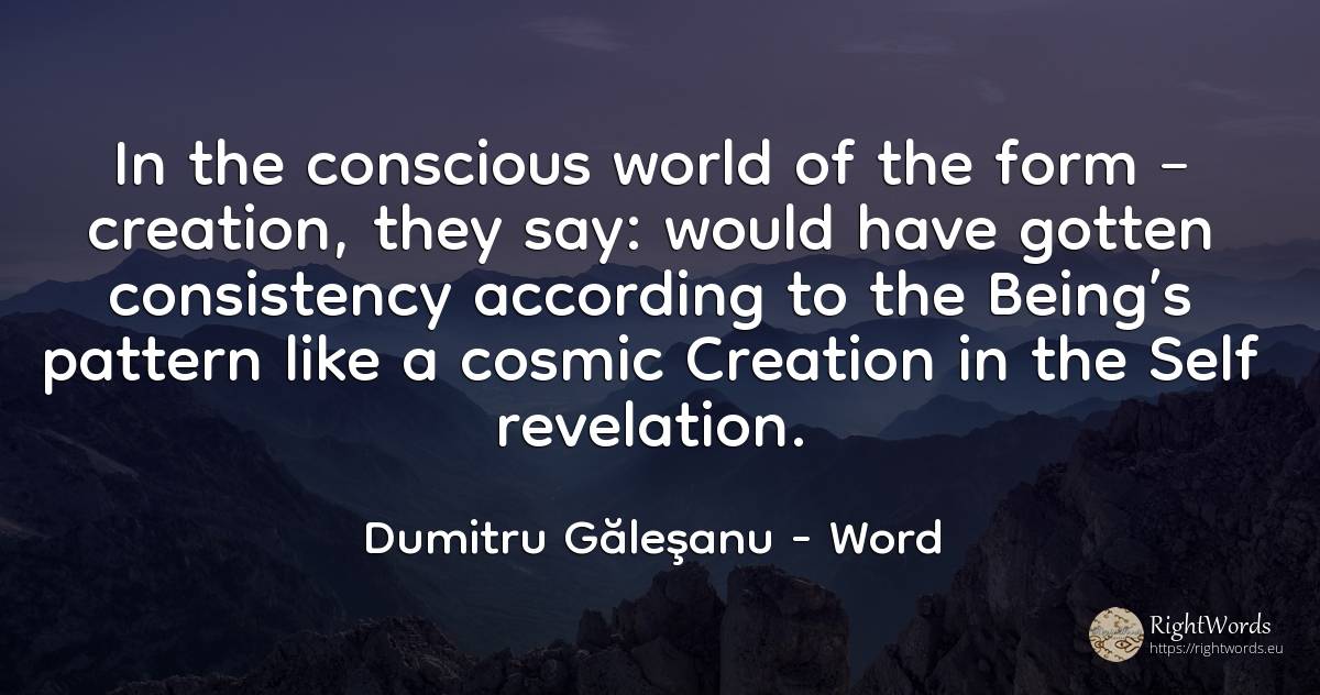 In the conscious world of the form – creation, they say:... - Dumitru Găleşanu, quote about word