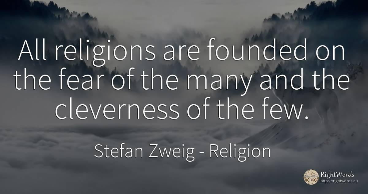 All religions are founded on the fear of the many and the... - Stefan Zweig, quote about religion, fear