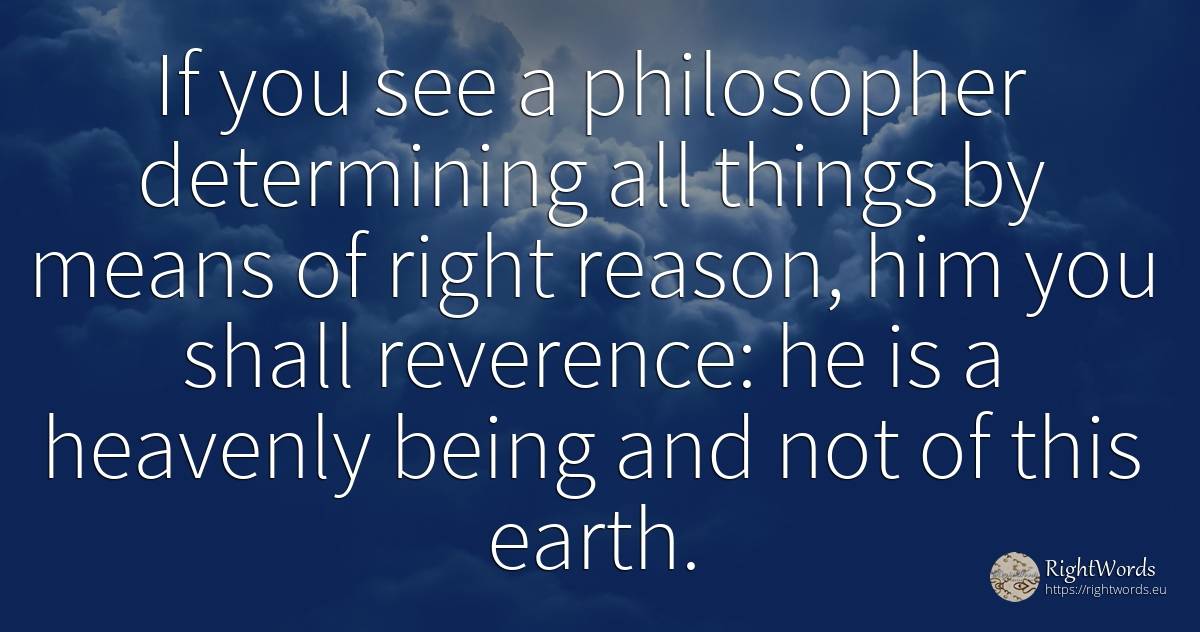 If you see a philosopher determining all things by means... - Giovanni Pico della Mirandola, quote about philosophy, earth, reason, rightness, being, things