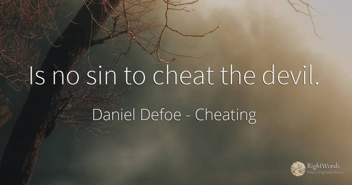 Is no sin to cheat the devil. - Daniel Defoe, quote about cheating, devil, sin