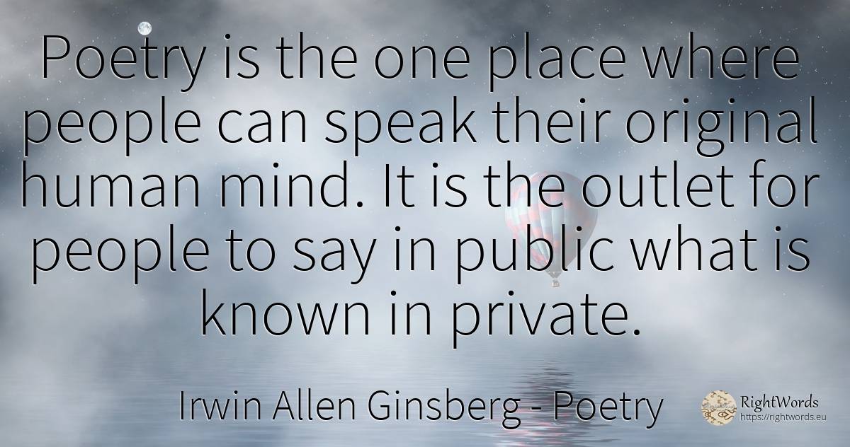 Poetry is the one place where people can speak their... - Irwin Allen Ginsberg, quote about poetry, people, public, mind, human imperfections