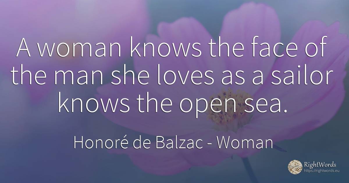 A woman knows the face of the man she loves as a sailor... - Honoré de Balzac, quote about woman, man, face