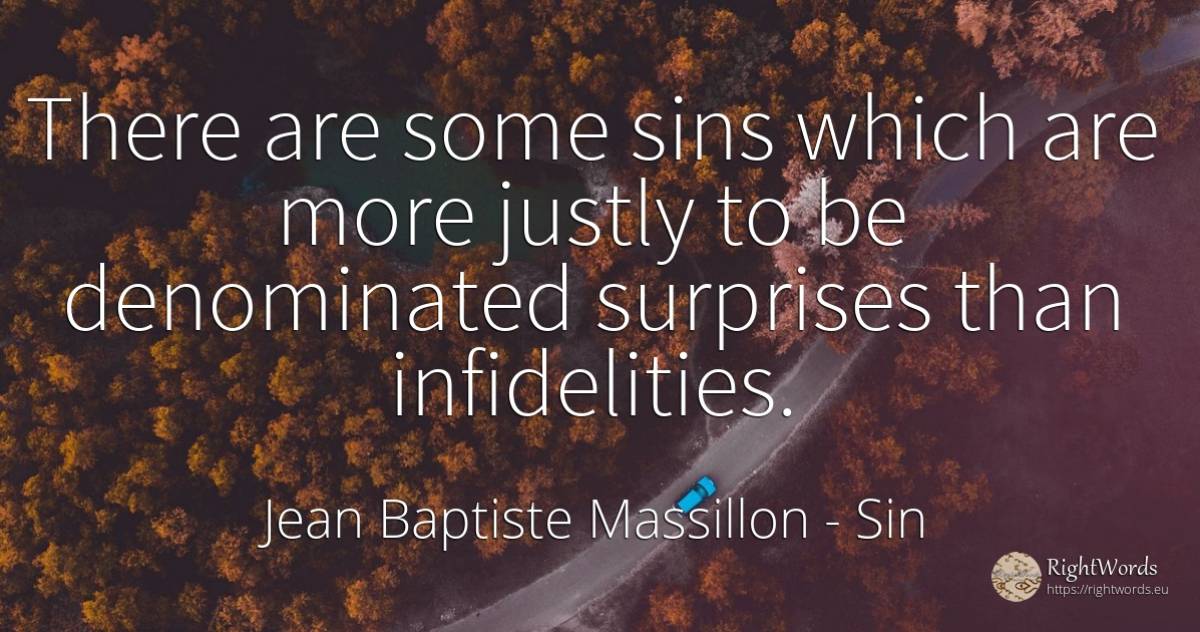 There are some sins which are more justly to be... - Jean Baptiste Massillon, quote about sin