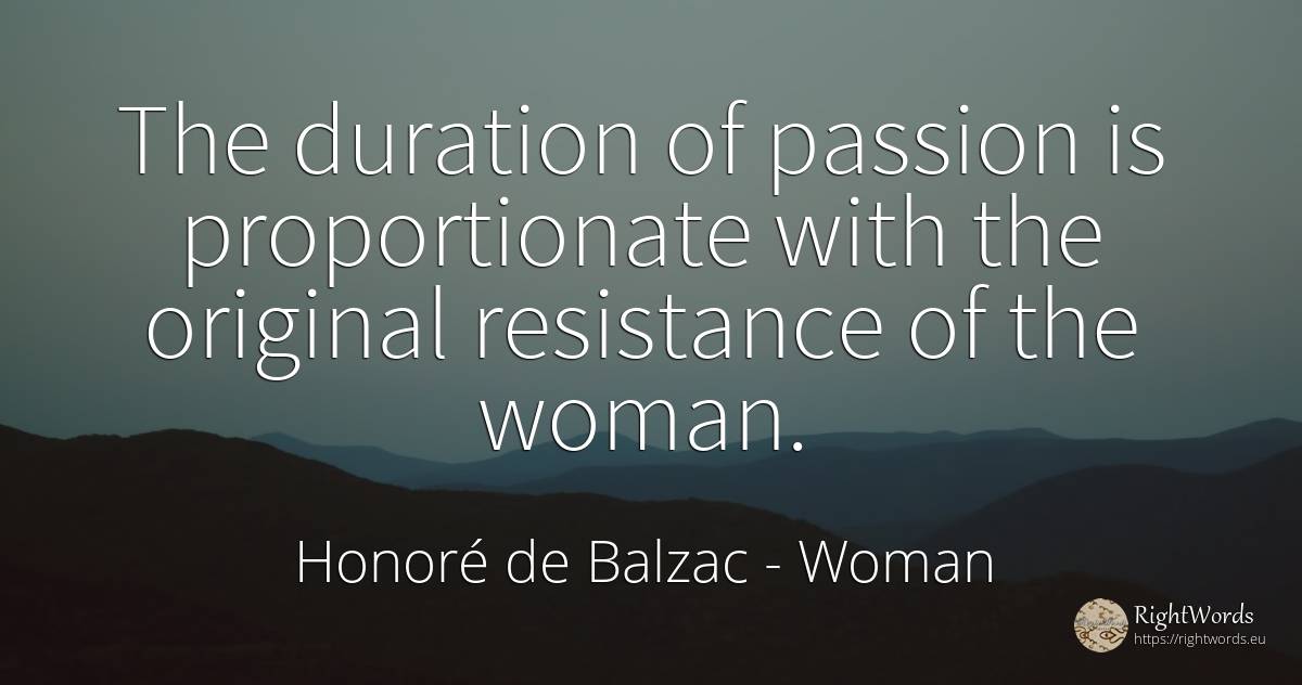 The duration of passion is proportionate with the... - Honoré de Balzac, quote about woman