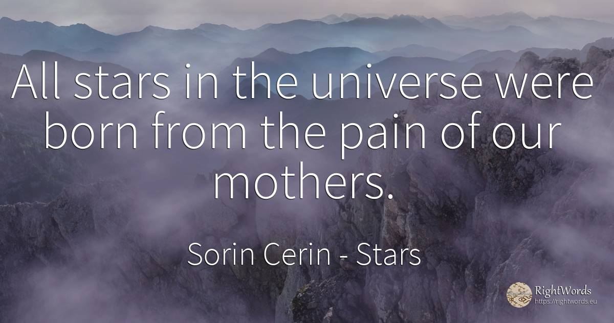 All stars in the universe were born from the pain of our... - Sorin Cerin, quote about stars, paradise, celebrity, pain