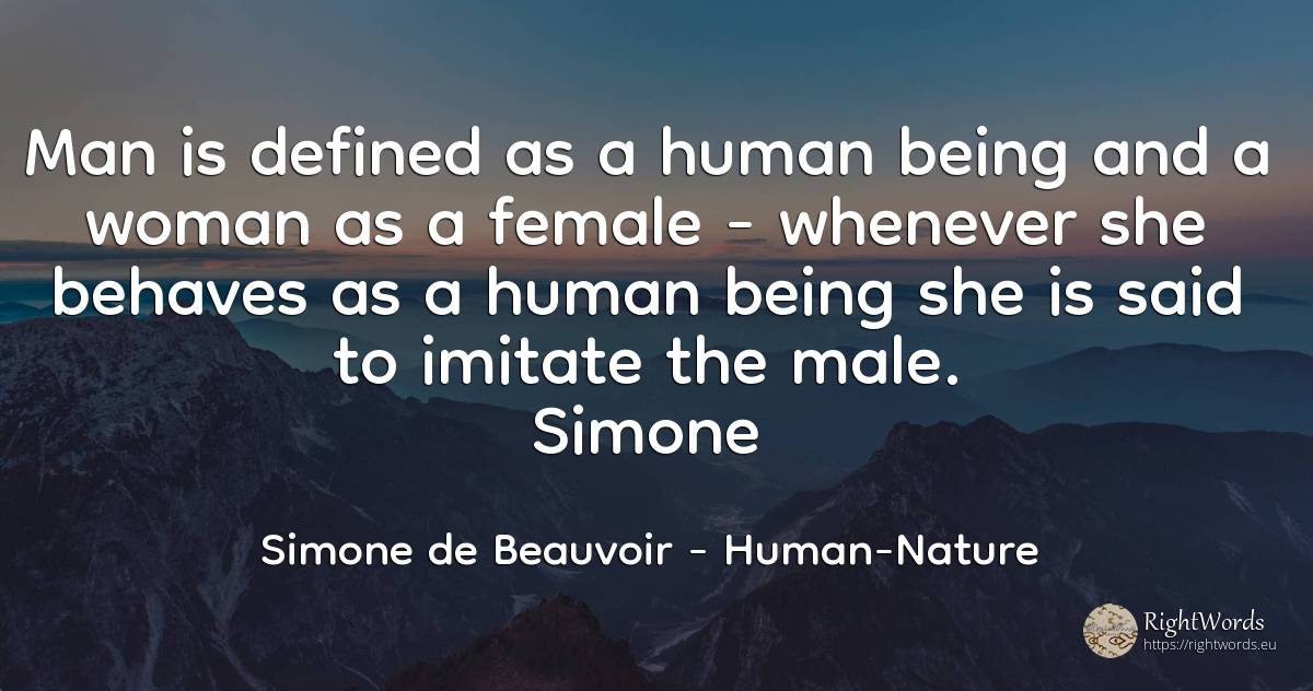 Man is defined as a human being and a woman as a female -... - Simone de Beauvoir, quote about human imperfections, being, woman, man