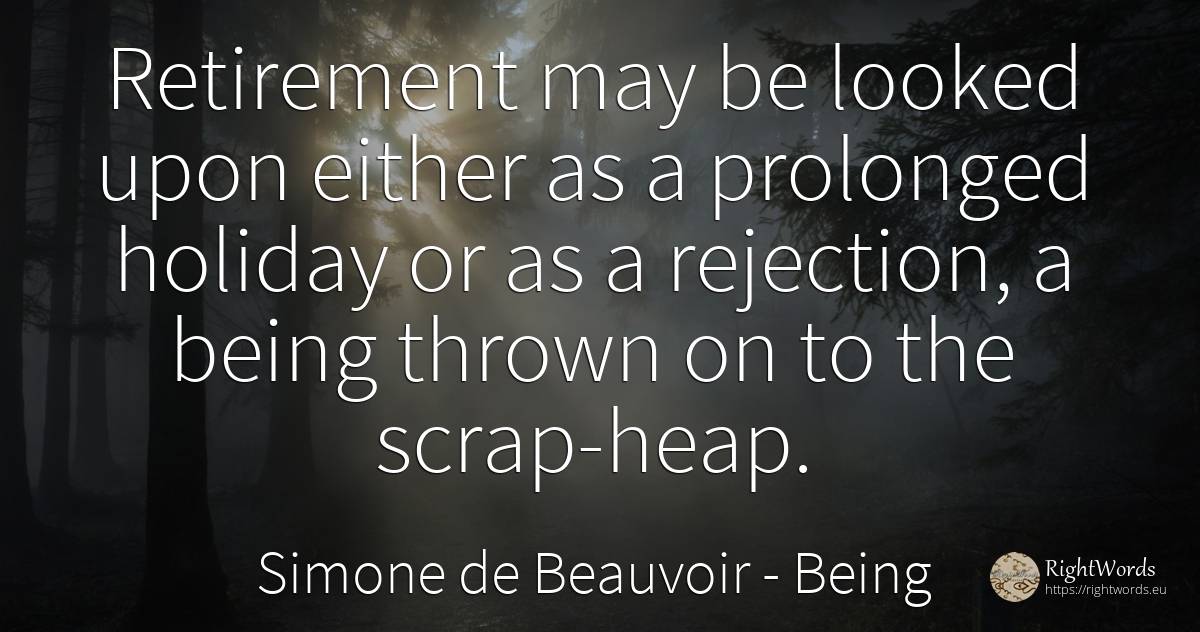 Retirement may be looked upon either as a prolonged... - Simone de Beauvoir, quote about holidays, being