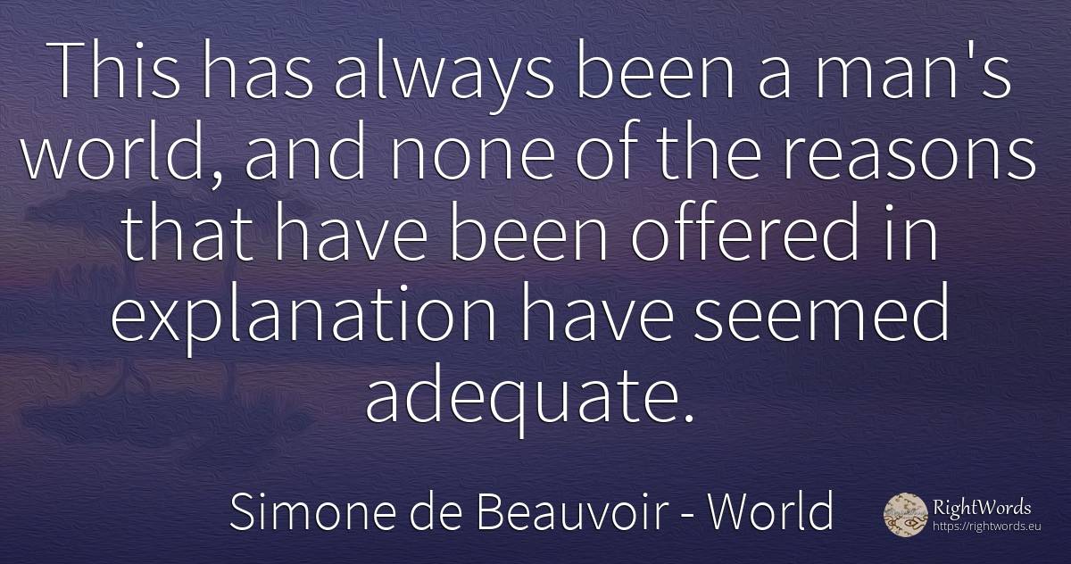 This has always been a man's world, and none of the... - Simone de Beauvoir, quote about world, man
