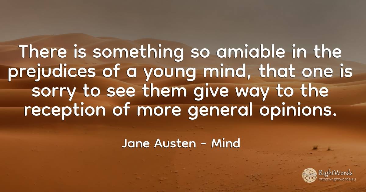 There is something so amiable in the prejudices of a... - Jane Austen, quote about mind