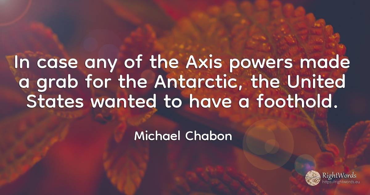 In case any of the Axis powers made a grab for the... - Michael Chabon