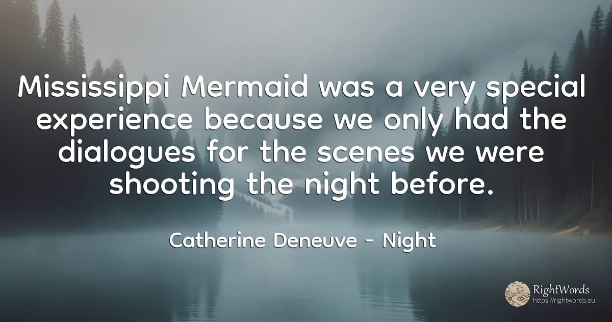 Mississippi Mermaid was a very special experience because... - Catherine Deneuve, quote about night, experience