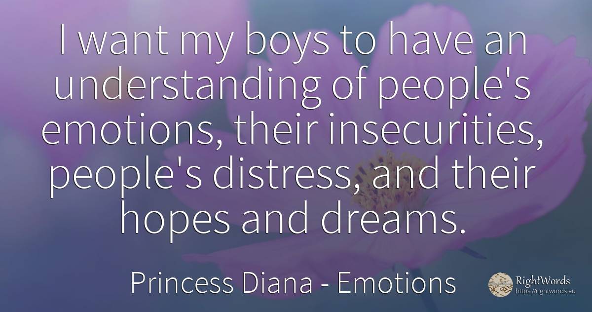 I want my boys to have an understanding of people's... - Princess Diana, quote about emotions, dream, people