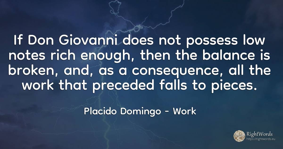 If Don Giovanni does not possess low notes rich enough, ... - Placido Domingo, quote about consequences, wealth, work