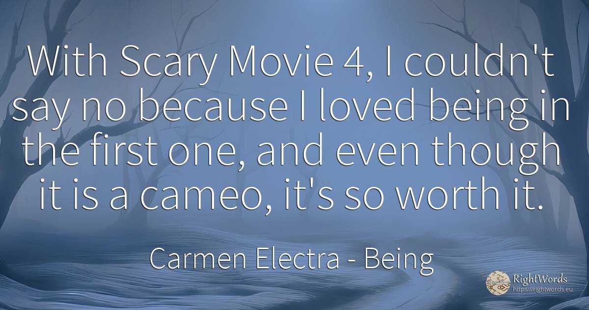 With Scary Movie 4, I couldn't say no because I loved... - Carmen Electra, quote about being