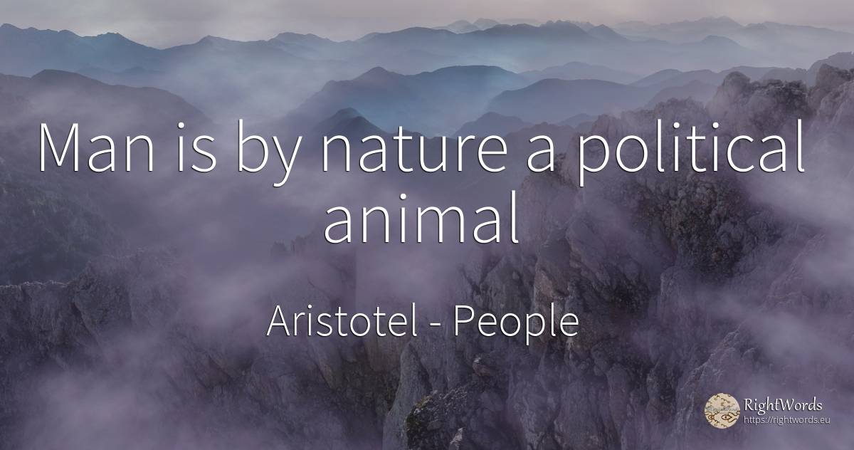 Man is by nature a political animal - Aristotel, quote about people, nature, man