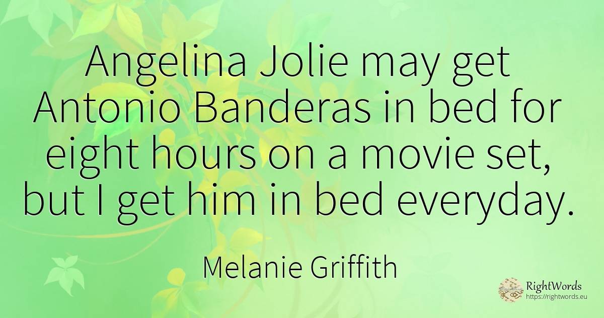 Angelina Jolie may get Antonio Banderas in bed for eight... - Melanie Griffith