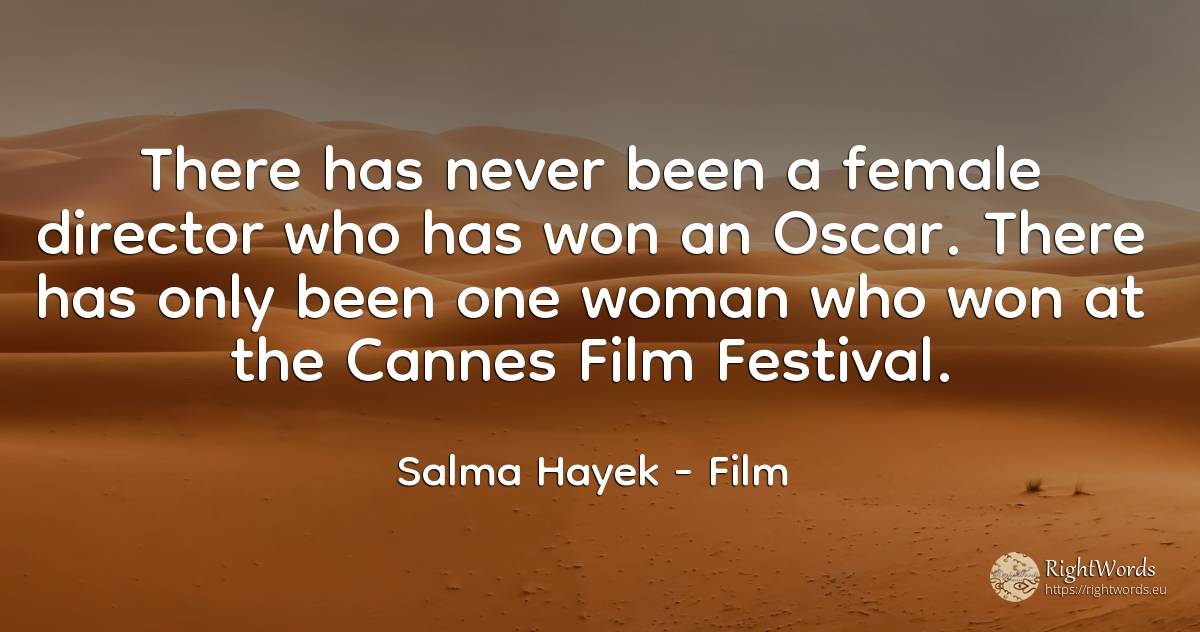 There has never been a female director who has won an... - Salma Hayek, quote about film, woman
