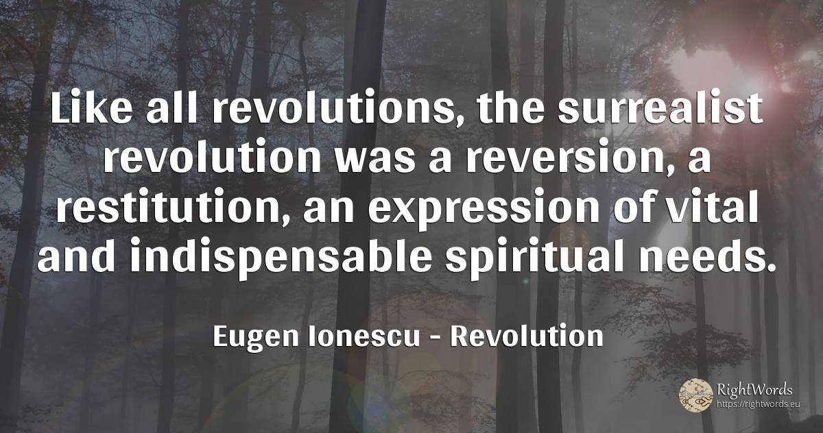 Like all revolutions, the surrealist revolution was a... - Eugen Ionescu (Eugene Ionesco), quote about revolution