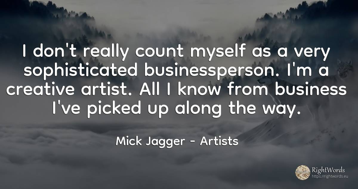 I don't really count myself as a very sophisticated... - Mick Jagger, quote about affair, artists